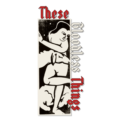These Bloodless Things